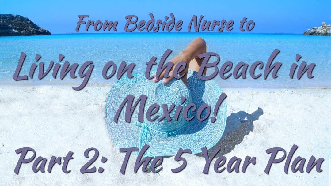 From-Bedside-Nurse-to-Living-on-the-Beach-in-Mexico-Part-2