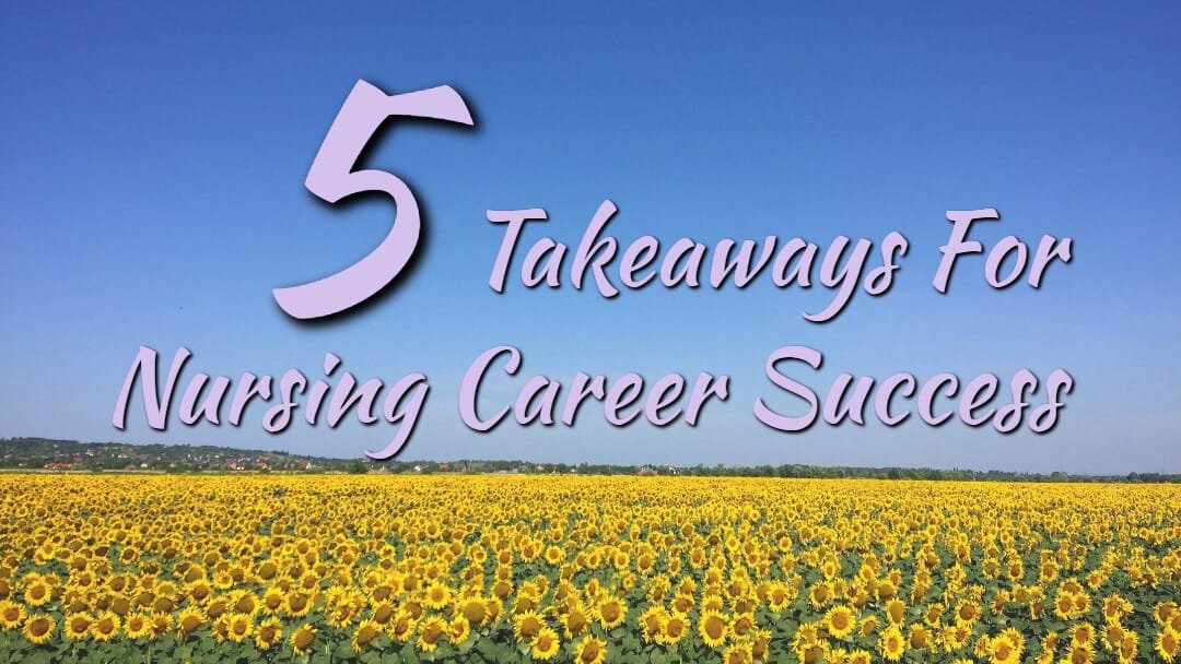 5 Takeaways For Nursing Career Success