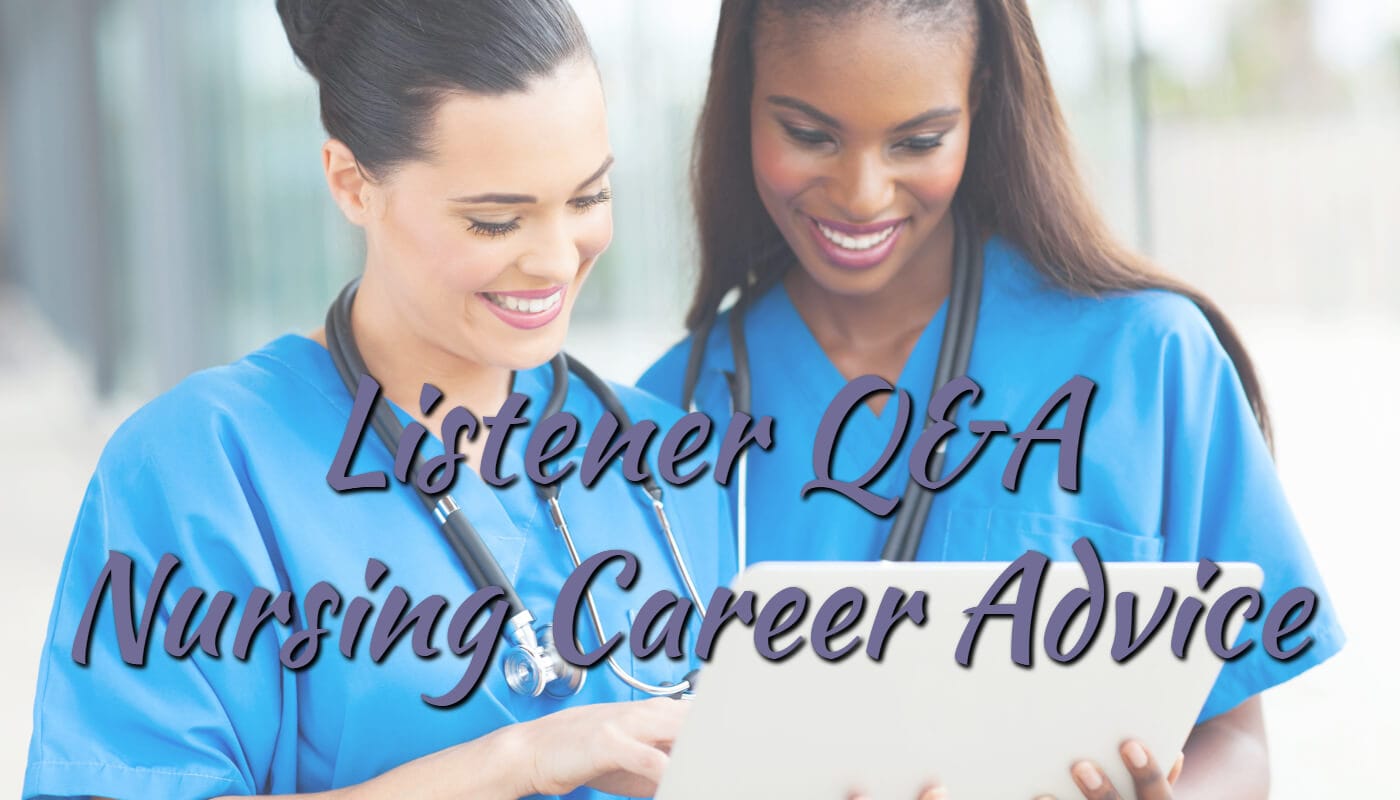 Listener Q&A Nursing Career Advice