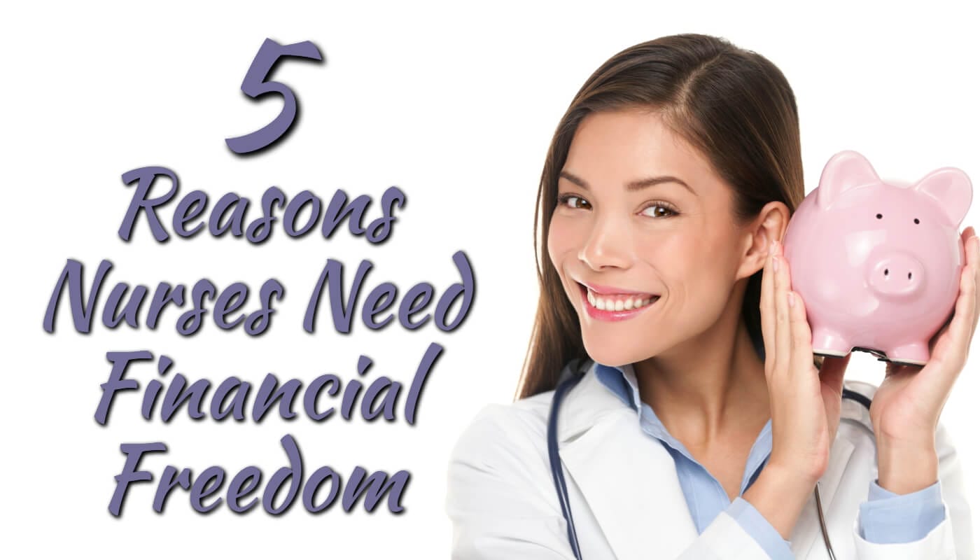 5 Reasons Nurses Need Financial Freedom