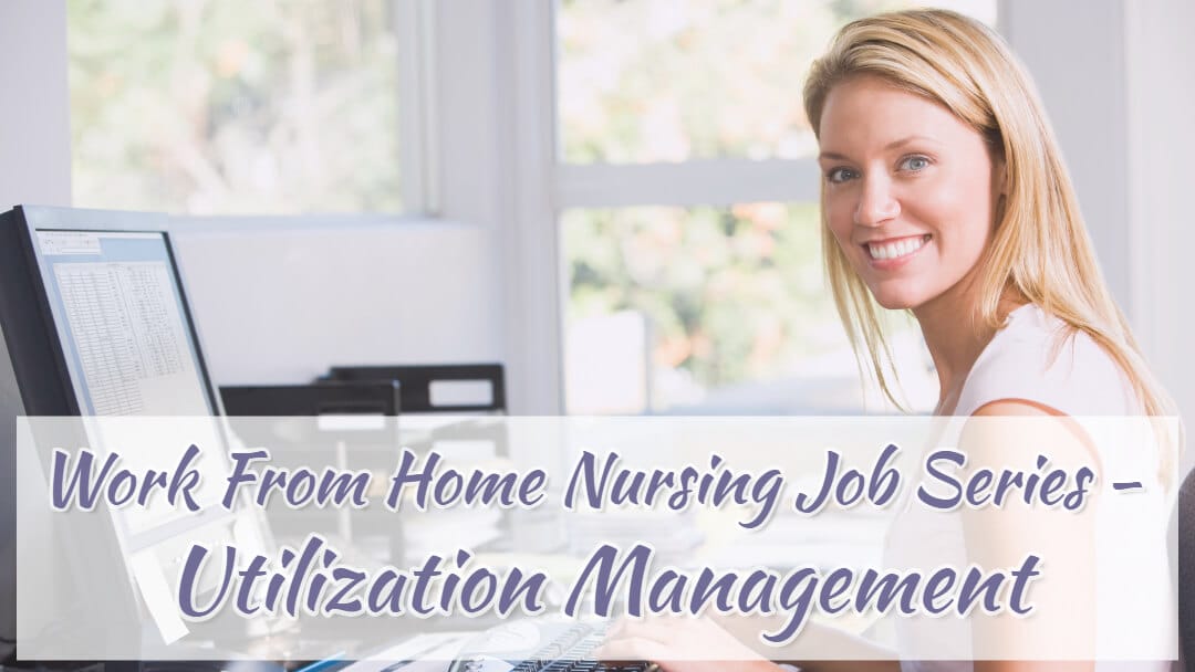 Work From Home Nursing Jobs Series - Utilization Management