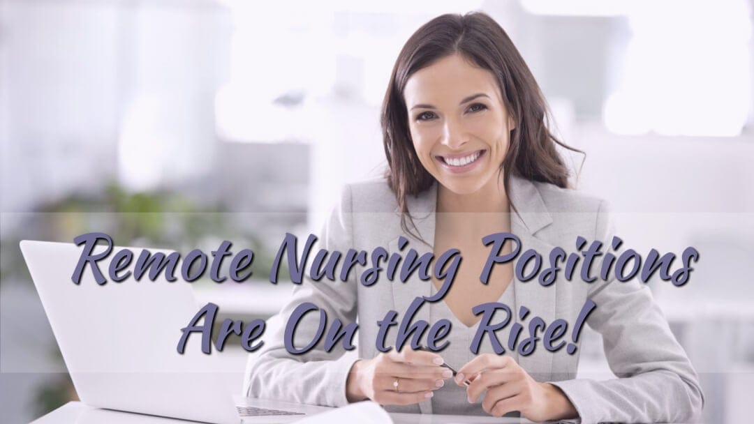 Remote Nursing Positions Are On the Rise!
