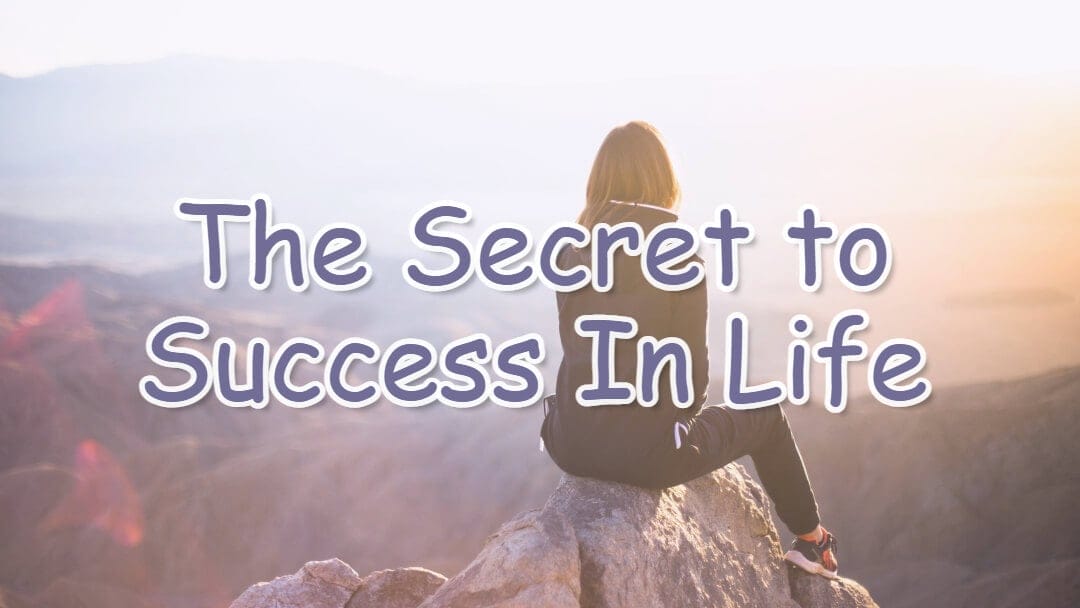 The Secret to Success In Life