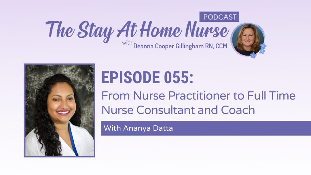 From Nurse Practitioner to Full Time Nurse Consultant and Coach With Ananya Datta